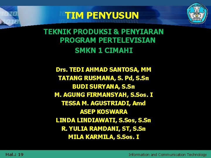 TIM PENYUSUN TEKNIK PRODUKSI & PENYIARAN PROGRAM PERTELEVISIAN SMKN 1 CIMAHI Drs. TEDI AHMAD