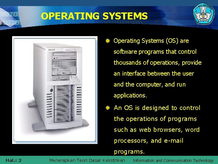 OPERATING SYSTEMS Operating Systems (OS) are software programs that control thousands of operations, provide