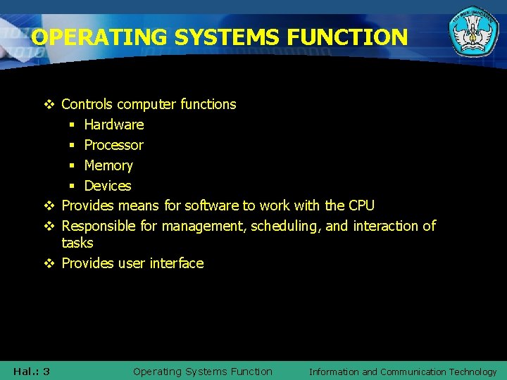 OPERATING SYSTEMS FUNCTION v Controls computer functions § Hardware § Processor § Memory §