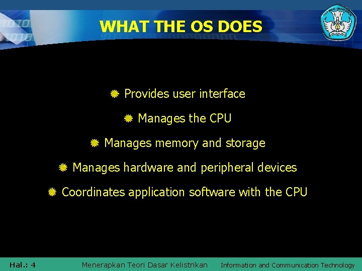 WHAT THE OS DOES Provides user interface Manages the CPU Manages memory and storage