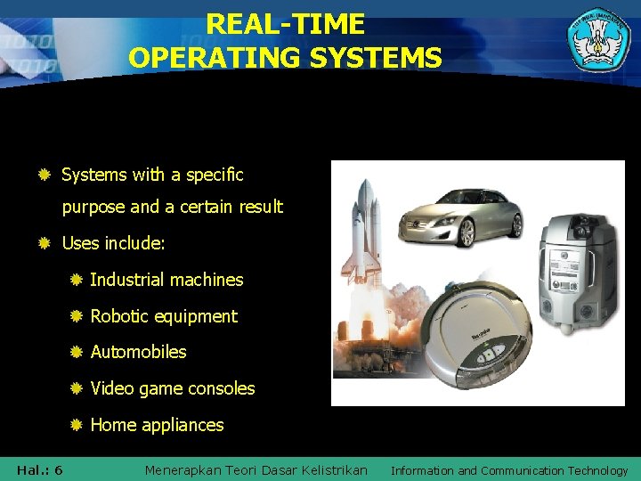 REAL-TIME OPERATING SYSTEMS Systems with a specific purpose and a certain result Uses include: