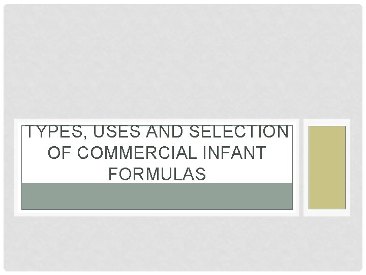 TYPES, USES AND SELECTION OF COMMERCIAL INFANT FORMULAS 