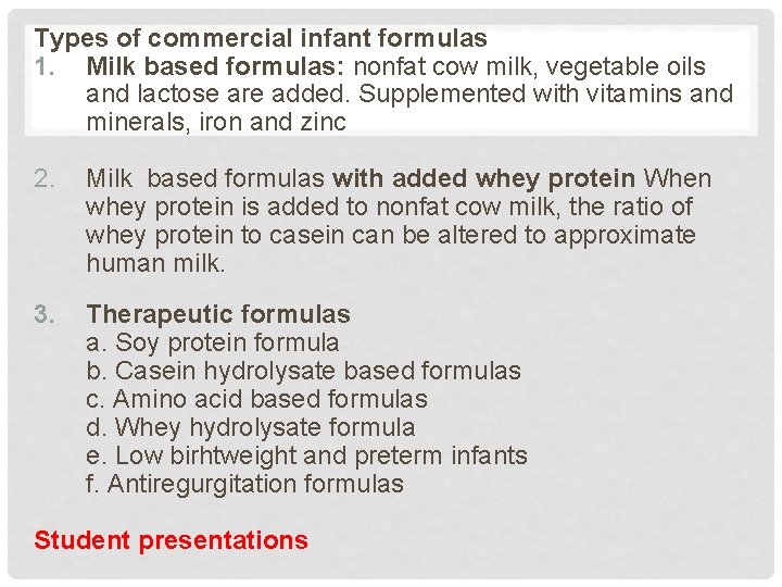 Types of commercial infant formulas 1. Milk based formulas: nonfat cow milk, vegetable oils