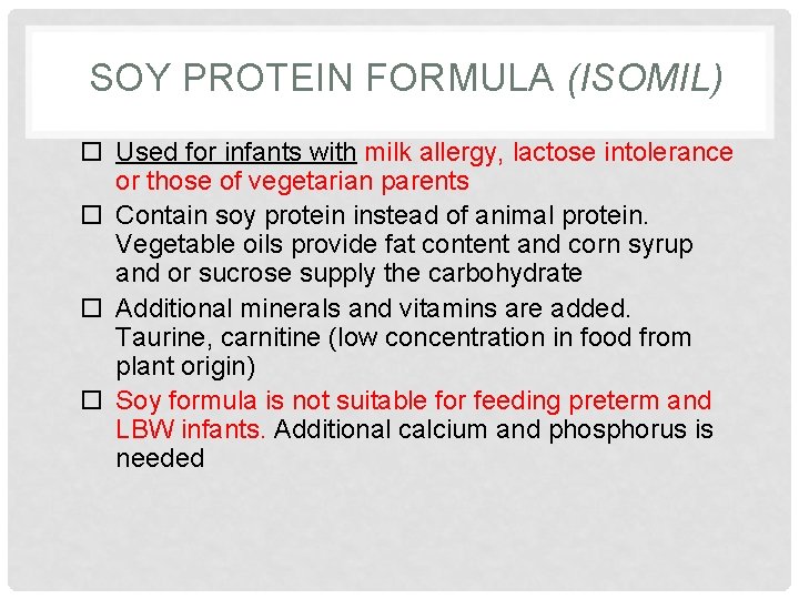 SOY PROTEIN FORMULA (ISOMIL) Used for infants with milk allergy, lactose intolerance or those