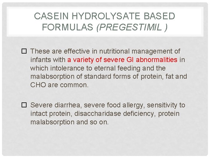 CASEIN HYDROLYSATE BASED FORMULAS (PREGESTIMIL ) These are effective in nutritional management of infants