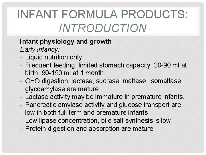 INFANT FORMULA PRODUCTS: INTRODUCTION Infant physiology and growth Early infancy: - Liquid nutrition only