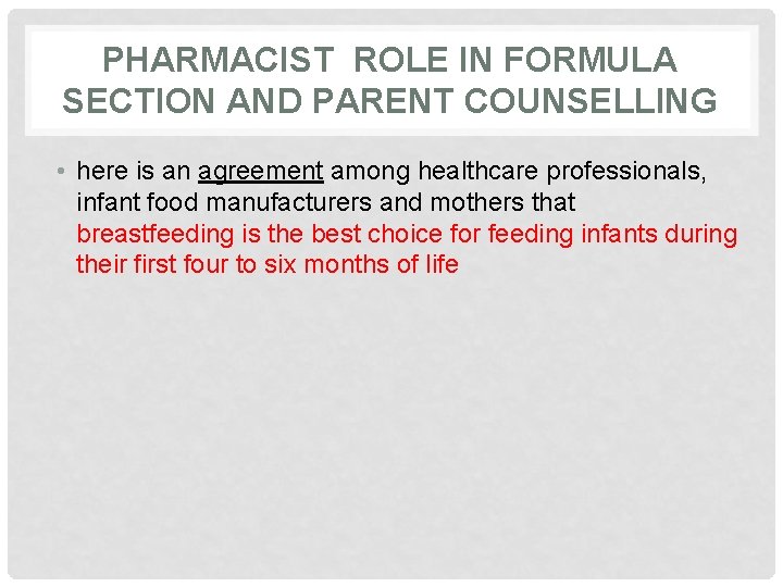 PHARMACIST ROLE IN FORMULA SECTION AND PARENT COUNSELLING • here is an agreement among