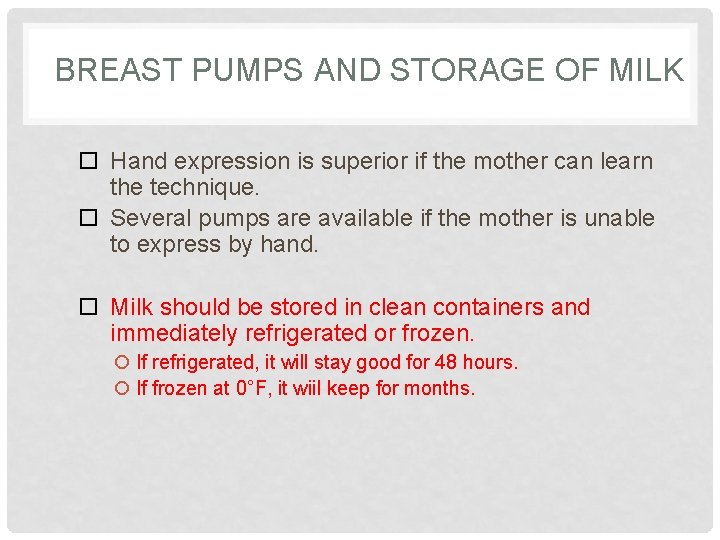 BREAST PUMPS AND STORAGE OF MILK Hand expression is superior if the mother can