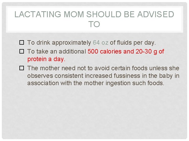 LACTATING MOM SHOULD BE ADVISED TO To drink approximately 64 oz of fluids per
