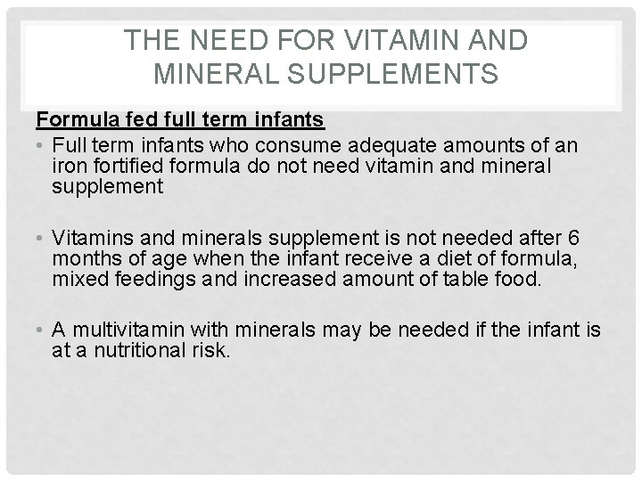 THE NEED FOR VITAMIN AND MINERAL SUPPLEMENTS Formula fed full term infants • Full