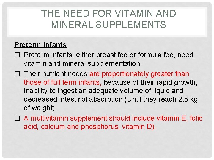 THE NEED FOR VITAMIN AND MINERAL SUPPLEMENTS Preterm infants, either breast fed or formula