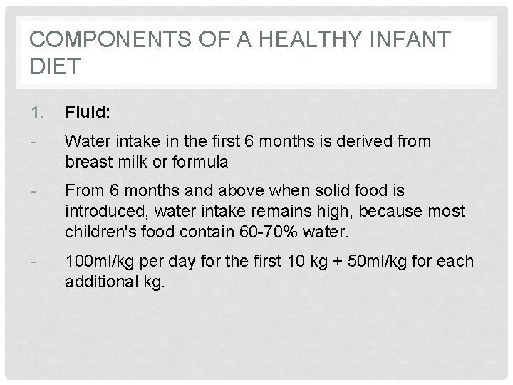 COMPONENTS OF A HEALTHY INFANT DIET 1. Fluid: - Water intake in the first