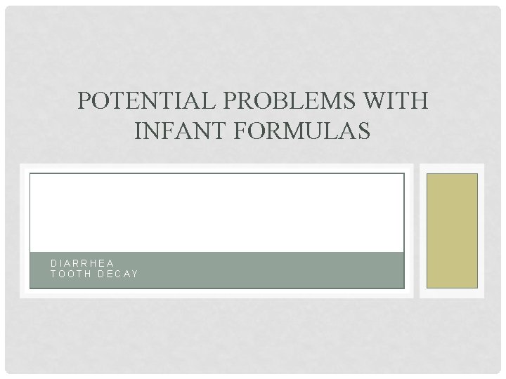 POTENTIAL PROBLEMS WITH INFANT FORMULAS • DIARRHEA • TOOTH DECAY 