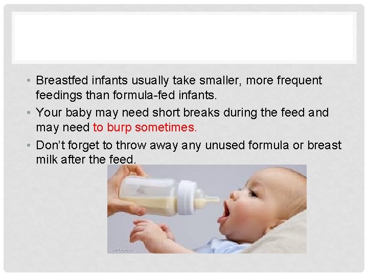  • Breastfed infants usually take smaller, more frequent feedings than formula-fed infants. •