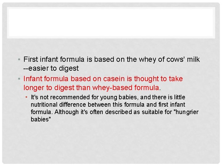  • First infant formula is based on the whey of cows' milk --easier