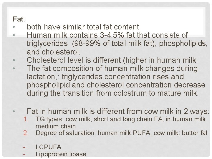 Fat: • • • both have similar total fat content Human milk contains 3