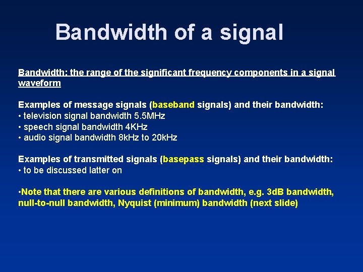 Bandwidth of a signal Bandwidth: the range of the significant frequency components in a