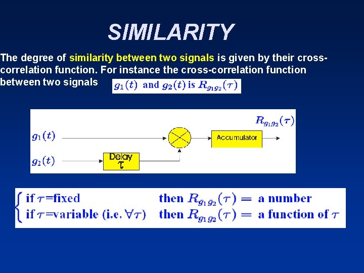 SIMILARITY The degree of similarity between two signals is given by their crosscorrelation function.