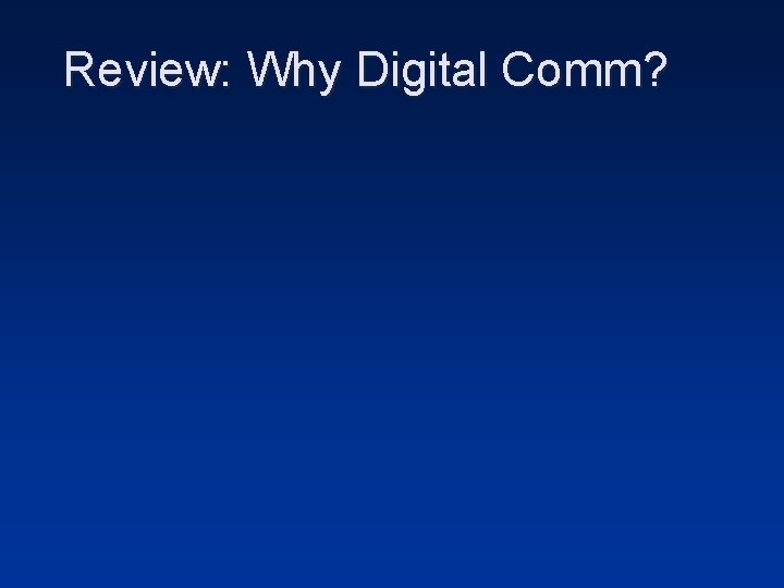 Review: Why Digital Comm? 