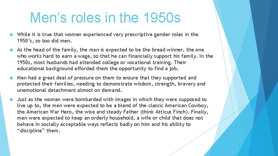 Men’s roles in the 1950 s While it is true that women experienced very