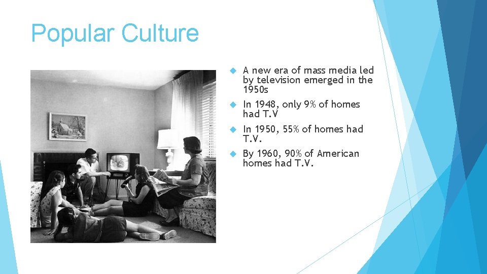 Popular Culture A new era of mass media led by television emerged in the