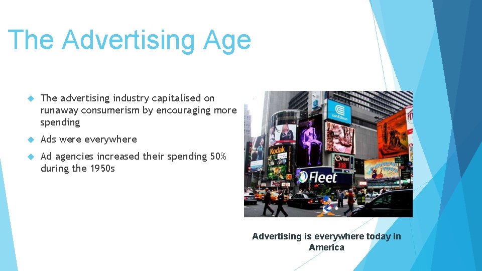 The Advertising Age The advertising industry capitalised on runaway consumerism by encouraging more spending