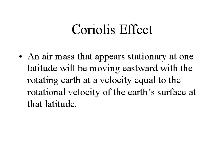 Coriolis Effect • An air mass that appears stationary at one latitude will be