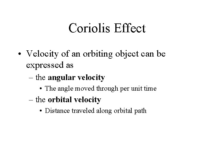 Coriolis Effect • Velocity of an orbiting object can be expressed as – the