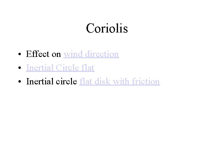 Coriolis • Effect on wind direction • Inertial Circle flat • Inertial circle flat