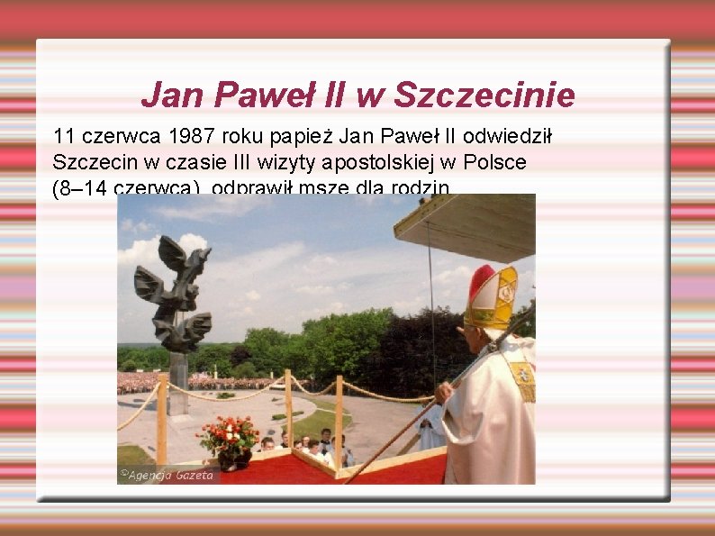 Jan Paweł II w Szczecinie 11 czerwca 1987 roku papież Jan Paweł II odwiedził