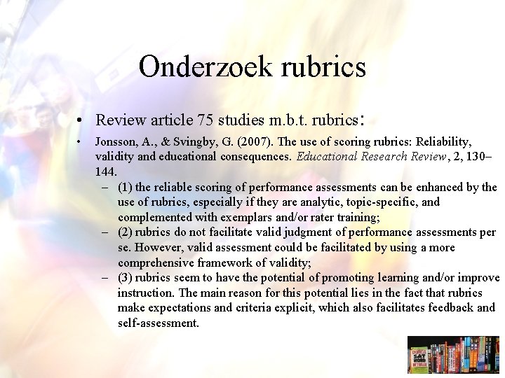 Onderzoek rubrics • Review article 75 studies m. b. t. rubrics: • Jonsson, A.