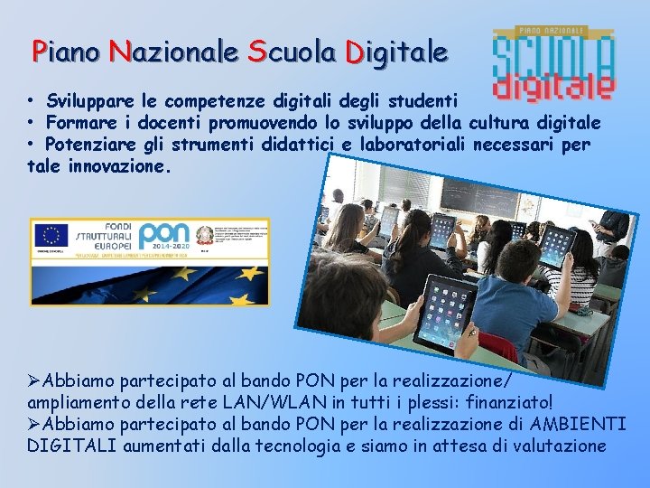 Piano Nazionale Scuola Digitale • Sviluppare le competenze digitali degli studenti • Formare i