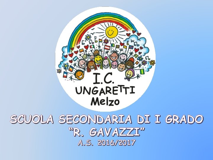 SCUOLA SECONDARIA DI I GRADO “R. GAVAZZI” A. S. 2016/2017 