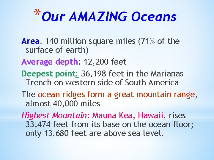 *Our AMAZING Oceans Area: 140 million square miles (71% of the surface of earth)