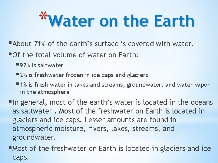 *Water on the Earth §About 71% of the earth’s surface is covered with water.