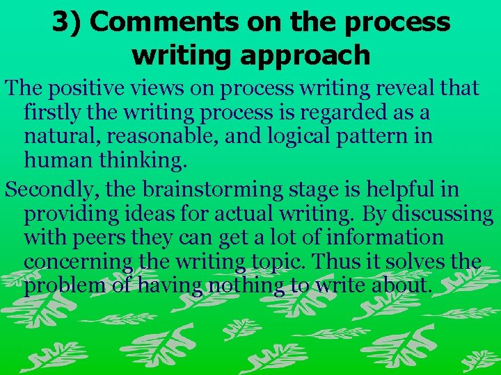 3) Comments on the process writing approach The positive views on process writing reveal
