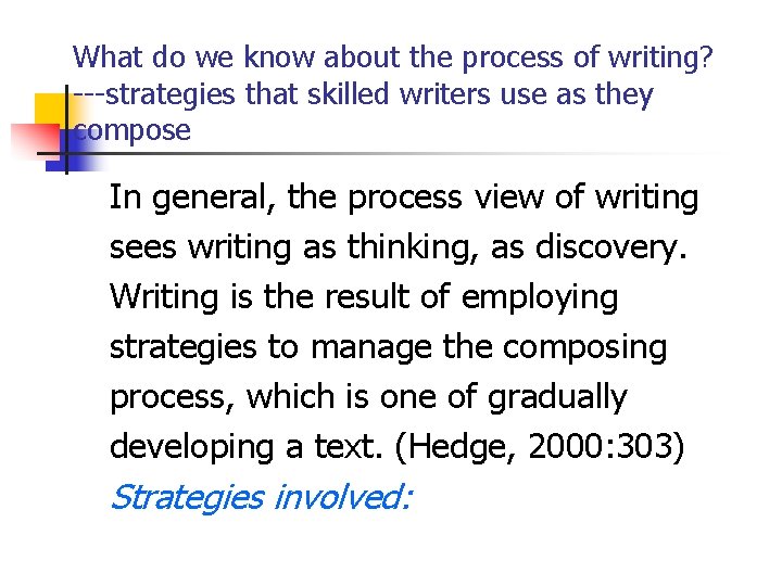 What do we know about the process of writing? ---strategies that skilled writers use