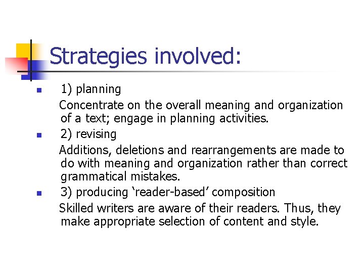Strategies involved: n n n 1) planning Concentrate on the overall meaning and organization