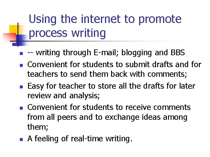 Using the internet to promote process writing n n n -- writing through E-mail;