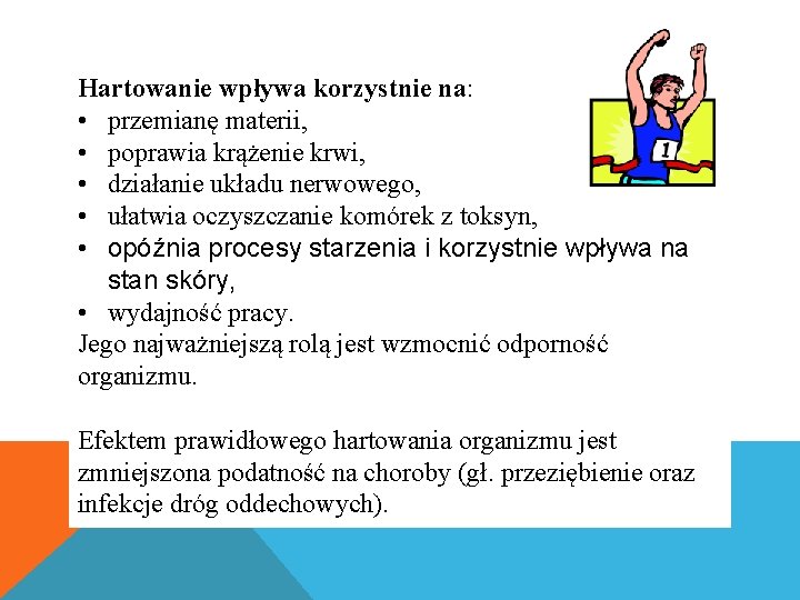 Hartowanie wpływa korzystnie na: • przemianę materii, • poprawia krążenie krwi, • działanie układu