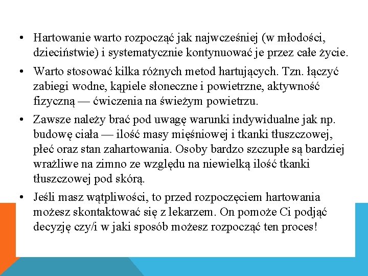  • Hartowanie warto rozpocząć jak najwcześniej (w młodości, dzieciństwie) i systematycznie kontynuować je