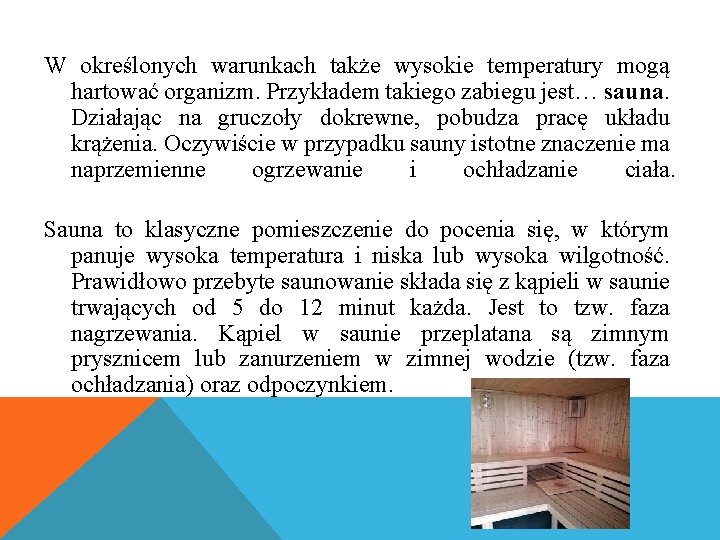 W określonych warunkach także wysokie temperatury mogą hartować organizm. Przykładem takiego zabiegu jest… sauna.