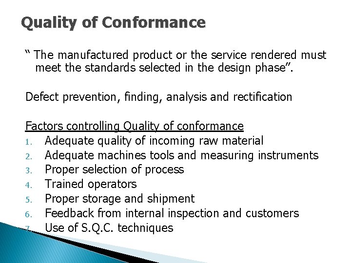 Quality of Conformance “ The manufactured product or the service rendered must meet the Quality of Conformance “ The manufactured product or the service rendered must meet the