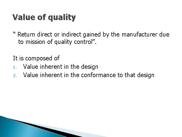 Value of quality “ Return direct or indirect gained by the manufacturer due to Value of quality “ Return direct or indirect gained by the manufacturer due to