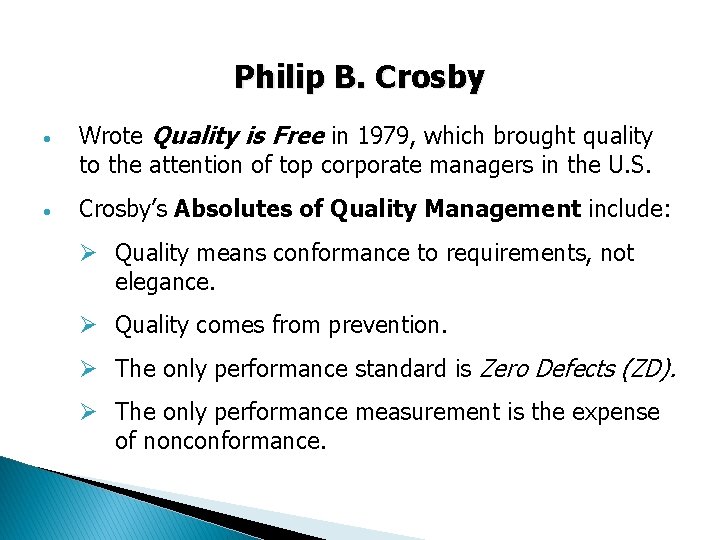 Philip B. Crosby • • Wrote Quality is Free in 1979, which brought quality Philip B. Crosby • • Wrote Quality is Free in 1979, which brought quality