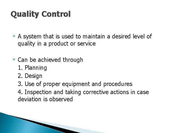 Quality Control A system that is used to maintain a desired level of quality Quality Control A system that is used to maintain a desired level of quality