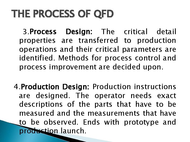 THE PROCESS OF QFD 3. Process Design: The critical detail properties are transferred to THE PROCESS OF QFD 3. Process Design: The critical detail properties are transferred to