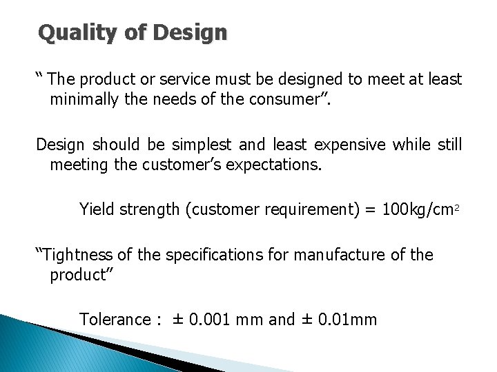Quality of Design “ The product or service must be designed to meet at Quality of Design “ The product or service must be designed to meet at