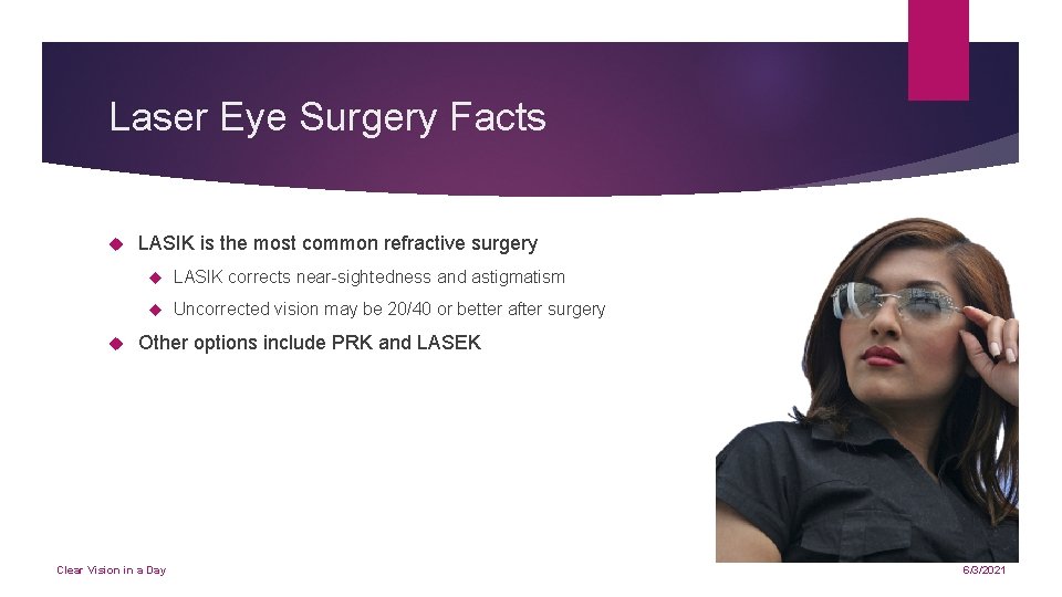 Laser Eye Surgery Facts LASIK is the most common refractive surgery LASIK corrects near-sightedness