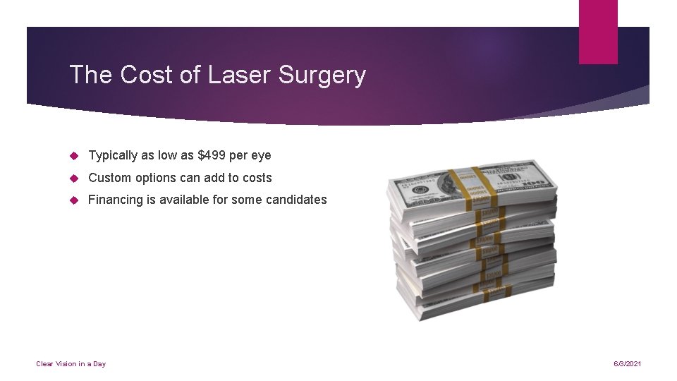 The Cost of Laser Surgery Typically as low as $499 per eye Custom options